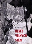 R. Kuchař: Deset velkých stěn (II. vydání), Sportovní a turistické nakladatelství, Praha 1967