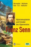 Alpinismuspionier und Grüner des Alpenvereins Franz Senn Alpinismuspionier und Grüner des Alpenvereins Franz Senn